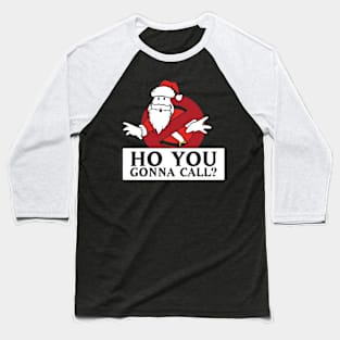 HO you gonna call? Baseball T-Shirt